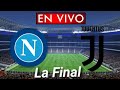 Napoli Vs Juventus En Vivo : Final Coppa Italia Napoli Vs Juventus Resumen Goles Y Resultado De La Final De La Copa De Italia Marca Claro Usa