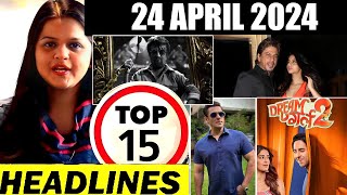 Top 15 Big News Of Bollywood 24Thapril 2024 Salman Khan Dream Girl 3 Srk