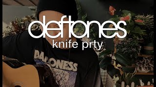 KNIFE PRTY - DEFTONES (ACOUSTIC COVER)