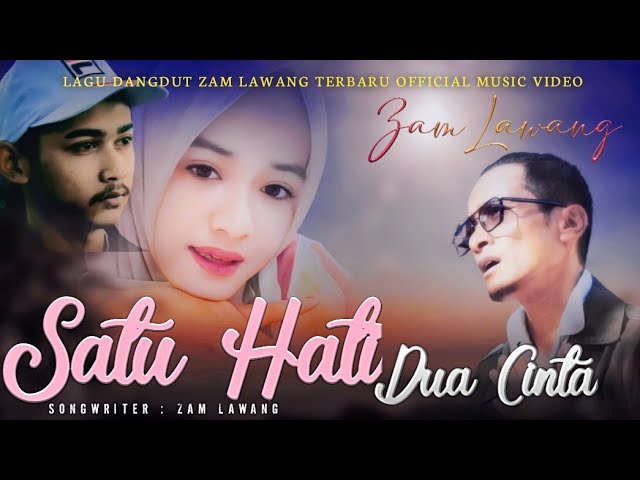 Dangdut terbaru 2023. Satu hati dua cinta. Zam Lawang - ( Official Music Video ) class=