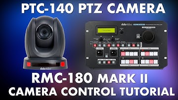How to Operate PTZ Cameras Using the PTC-140 and RMC-180 Mark II