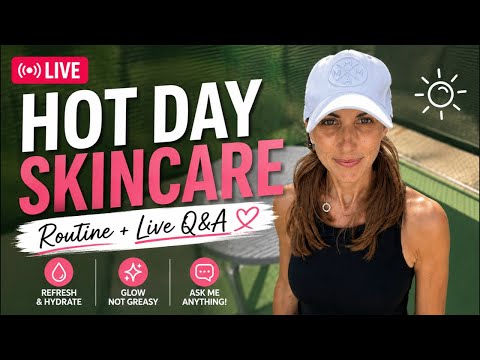☀️ Hot Weather Skincare Routine + Live Q&A