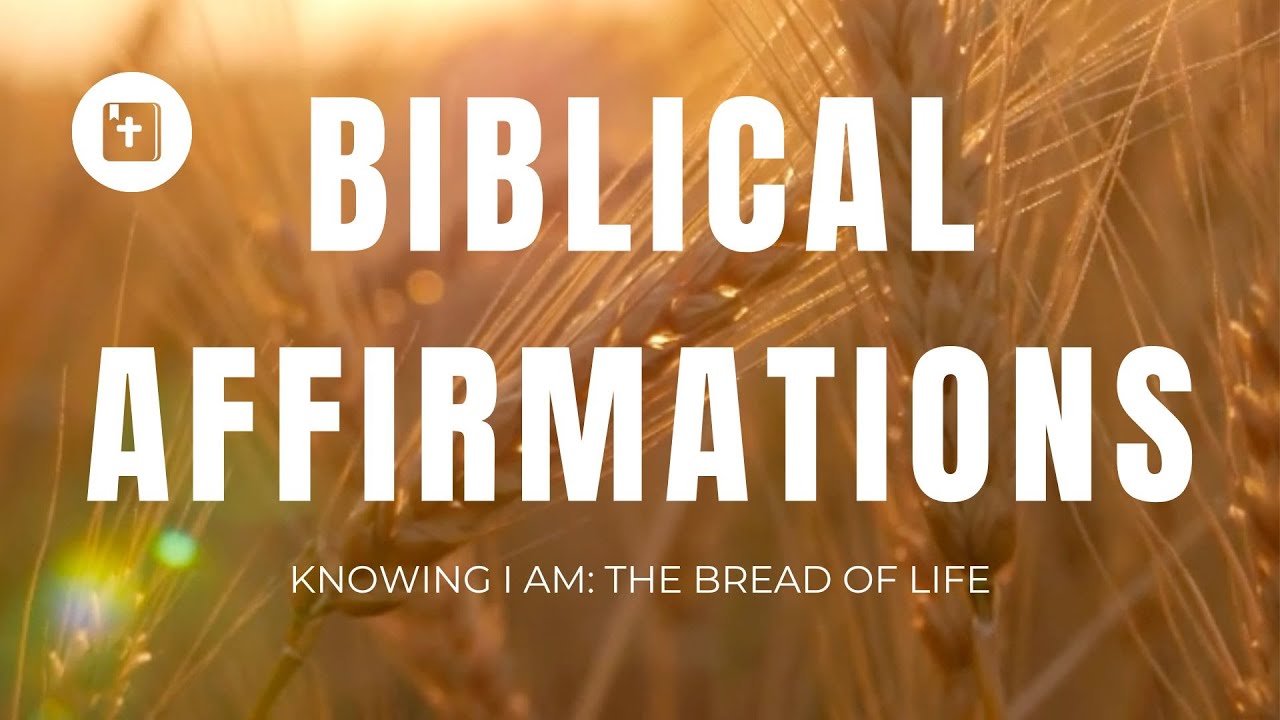 Scripture-Based Affirmations and Declarations: The Bread of Life - YouTube