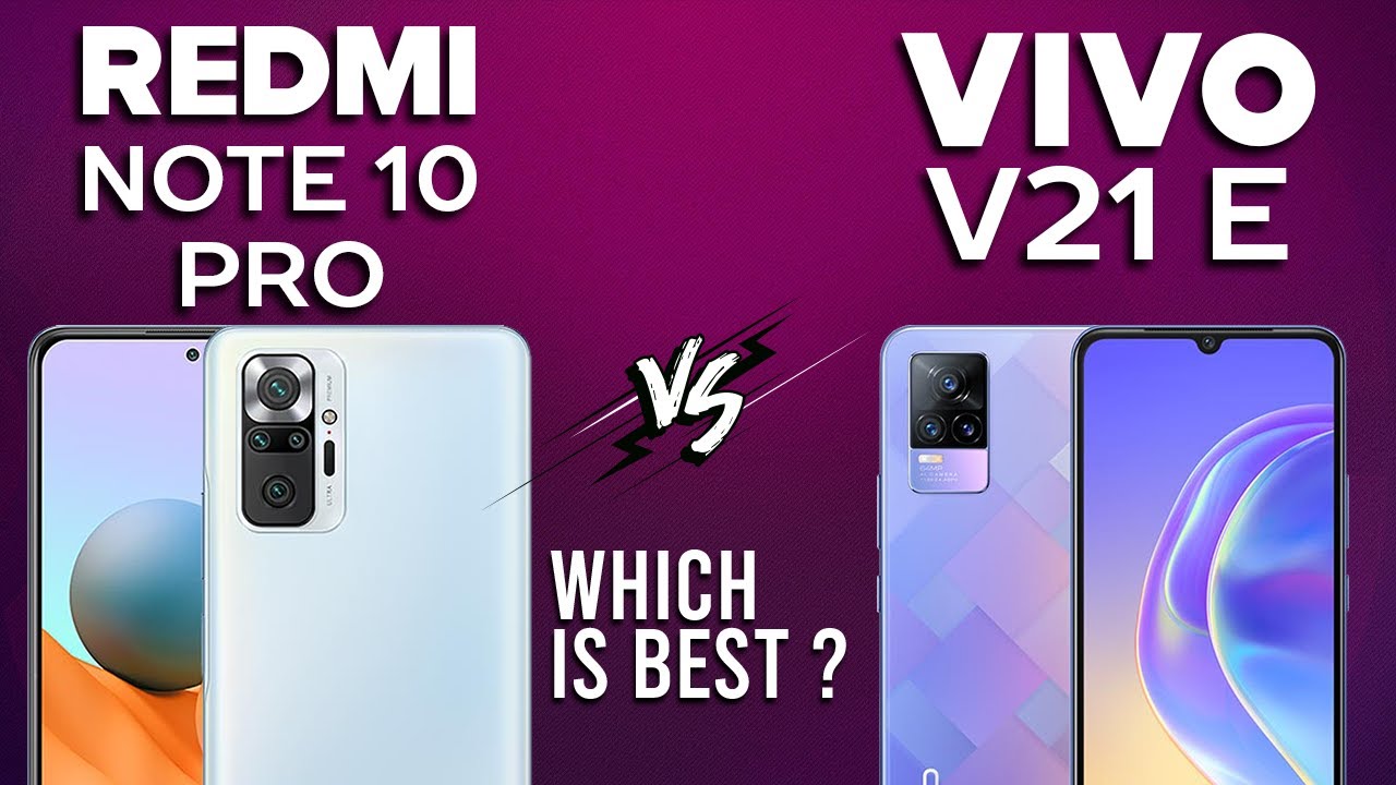 Vivo V21e Vs Redmi Note 10 Pro