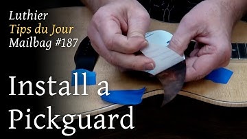 Luthier Tips du Jour Mailbag 187 - How to install a pickguard