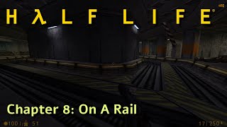 Half Life, Chapter 8: On A Rail