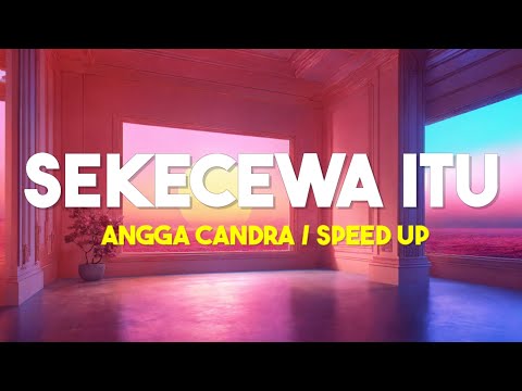Angga Candra - Sekecewa Itu (Speed Up Tiktok Version)| Dimana letak hatimu yang dulu (Lirik Lagu)
