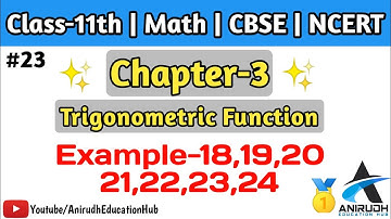 Example-18,19,20,21,22,23,24 of chapter 3 by Anirudh sir | class 11th math | Trigonometric Function