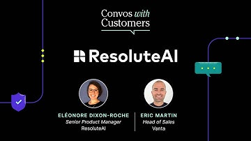Convos with Customers: Vanta x ResoluteAI
