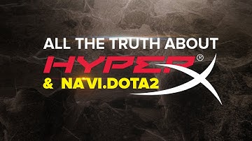 All the truth about HyperX and Na`Vi.Dota 2