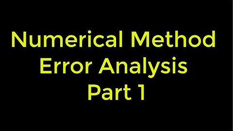 Numerical Methods : Types of Error Analysis in Numerical Method || Part 1