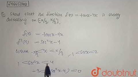 Show that the function f(x) = tan x – 4x is strictly decreasing on  [-π/3, π/3]  | 12 | APPLICAT...