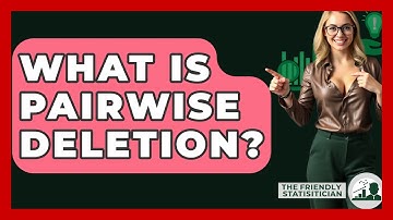What Is Pairwise Deletion? - The Friendly Statistician