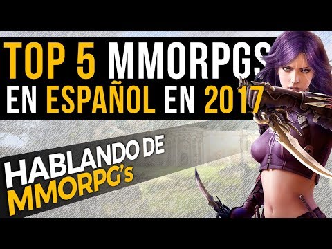 Top 5 MMORPG en Español en 2017 - Hablando de MMORPG&rsquo;s