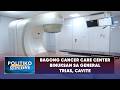 Bagong cancer care center binuksan sa General Trias, Cavite