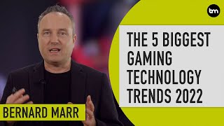The Five Biggest Gaming Technology Trends In 2022