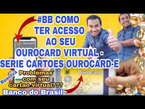 BB COMO TER ACESSO AO SEU OUROCARD VIRTUAL - PROBLEMAS COM SEU CARTÃO VIRTUAL OUROCARD? Resolva...