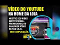 Vídeo do Youtube na Loja Integrada