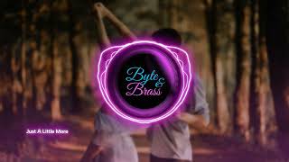 Byte & Brass - Just A Little More