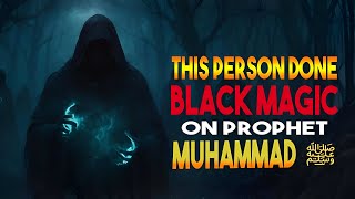 Black Magic on the Prophet Muhammad ﷺ? The Untold Truth Revealed!