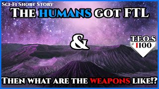 The humans got FTL & Then what are the weapons like  | Humans are space Orcs | HFY | TFOS1100