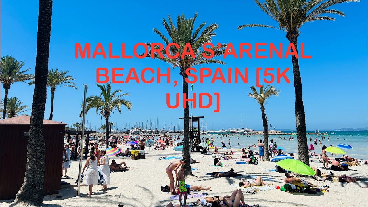 S’Arenal, Mallorca Spain Beach Walking Tour in July 2024 [5K UHD] - YouTube