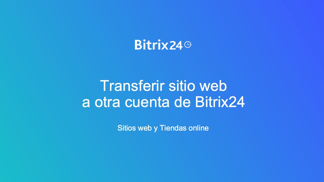 Transferir sitio web a otra cuenta de Bitrix24 | Bitrix24 - YouTube