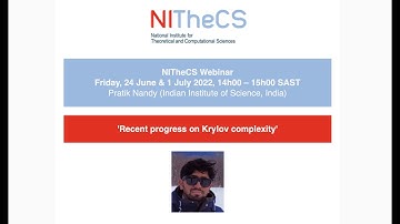 NITheCS Webinar Friday, 24 June, Pratik Nandy, Recent progress on Krylov complexity (Part 1)