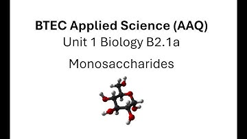 BTEC Applied Science AAQ: Unit 1 Biology: Monosaccharides