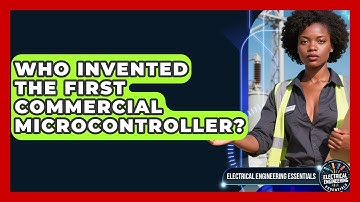 Who Invented the First Commercial Microcontroller? | Electrical Engineering Essentials News