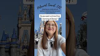 Do you want a stress free morning at Disney? | Polaroid Travel, LLC