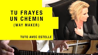 Video thumbnail of "TU TRACES UN CHEMIN ("Way Maker" de Sinach), avec ESTELLE ! | Tuto guitare"