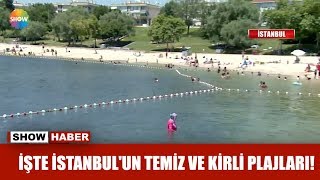 İşte İstanbul'un temiz ve kirli plajları!