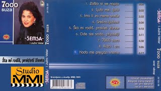 Semsa Suljakovic i Juzni Vetar - Sta mi radis, prokleti zivote (Audio 1991)