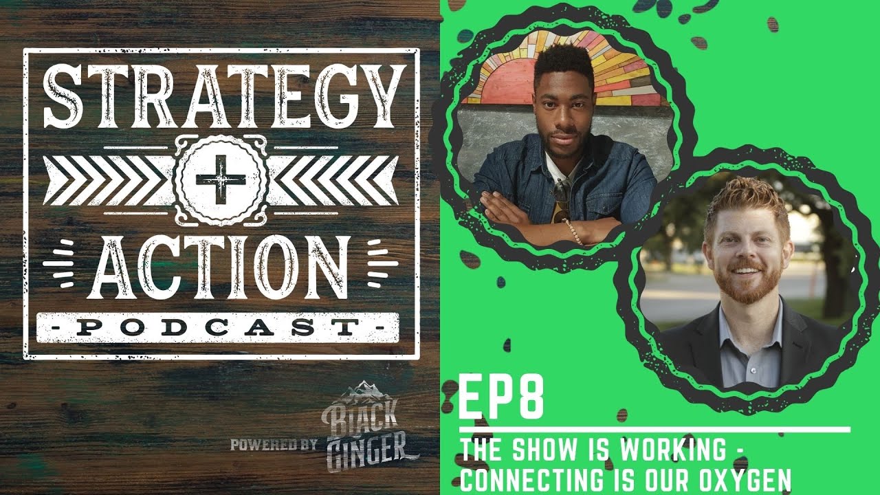 Connecting Is Our Oxygen | Strategy + Action Ep8