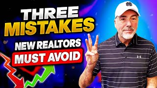 AVOID THESE 3 MISTAKES - 3 Stupid Mistakes New Realtors Make