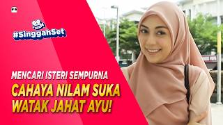 Cahaya Nilam akui dia suka watak jahat Ayu dalam Mencari Isteri Sempurna! | #SinggahSet