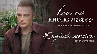 HOA NỞ KHÔNG MÀU - English Version | cover by Kyo York chords