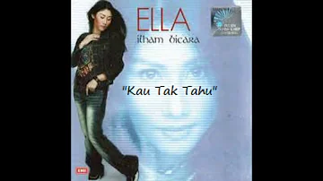 Ella -  Kau Tak Tahu