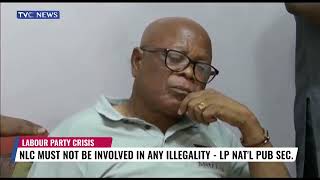 Labour Party Crisis:  NLC Must Not Be Involved In Any Illegality - LP Nat'L Pub Sec.