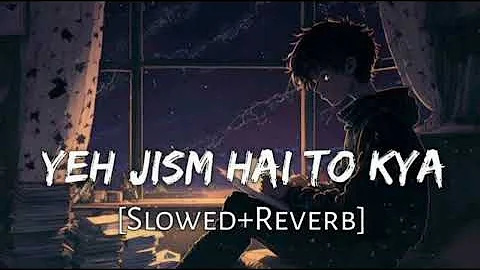AlI AZMAT - YE JISM HAI TO KYA SLOW AND REVERB #slow #reverb #viral #trending #song #youtube