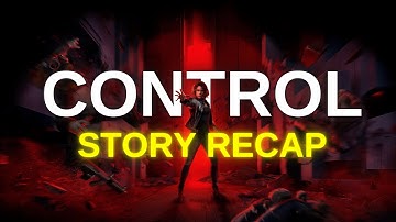 Control | Full Story Recap
