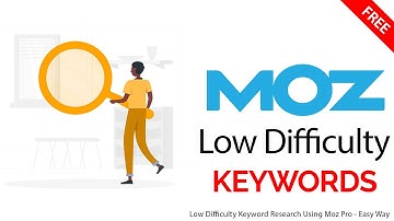 Low Difficulty Keyword Research Using Moz Pro - Easy Way
