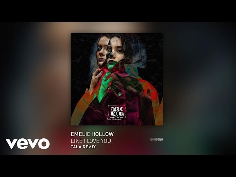 Emelie Hollow - Like I Love You (TĀLĀ Remix)