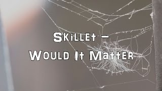 Video thumbnail of "Skillet - Would It Matter [Acoustic Cover.Lyrics.Karaoke]"