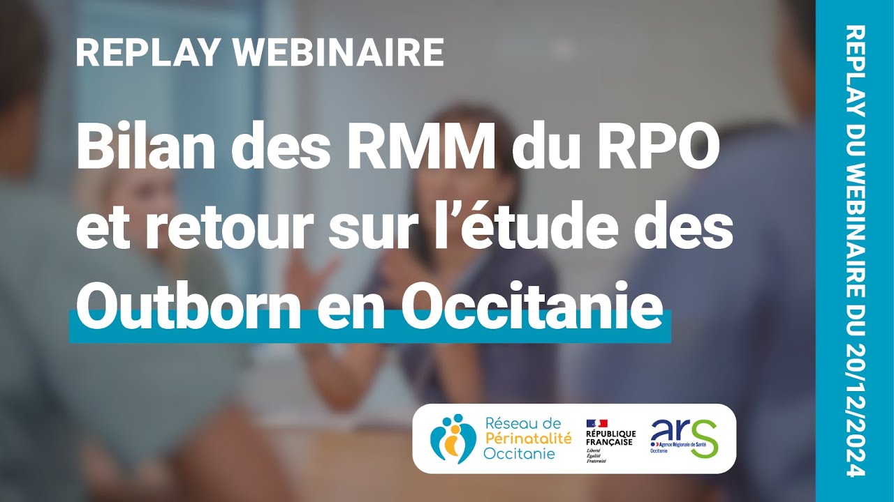 Webinaire - Bilan des RMM du RPO et retour sur l'étude des outborn en Occitanie