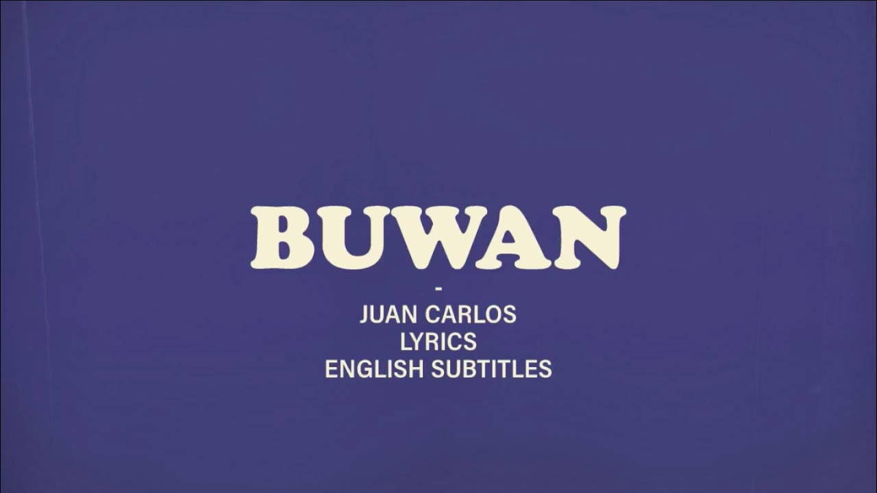 Juan Carlos- Buwan Lyrics (English subtitles)