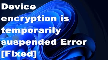 Device Encryption Suspended in Windows 11? Quick Fix Guide