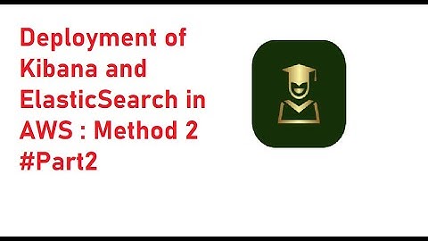 [LESSON] Deploy Kibana and Elastic-Search single Node in AWS #Part2 #Tutorial