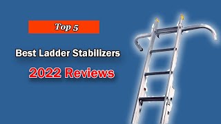 The Best Ladder Stabilizers 2022